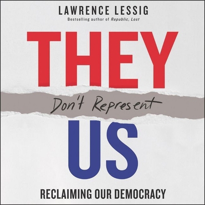 They Don't Represent Us: Reclaiming Our Democracy 1094027936 Book Cover