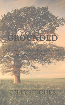 Grounded: A Practical Guide to Staying Rooted i... B0GQXDM16X Book Cover