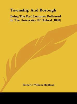 Township and Borough: Being the Ford Lectures D... 1161841024 Book Cover