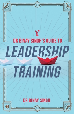 Dr. Binay Singh's Guide to Leadership Training 939048829X Book Cover
