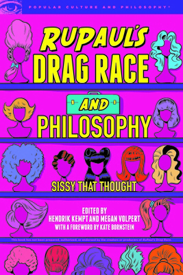 Rupaul's Drag Race and Philosophy: Sissy That T... 0812694783 Book Cover