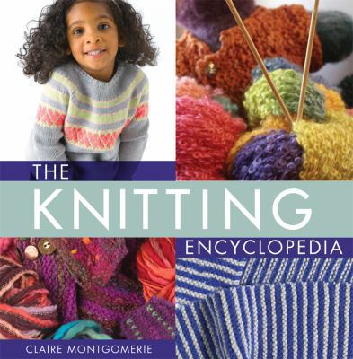 The Knitting Encyclopedia: A Comprehensive Guid... 0312640161 Book Cover