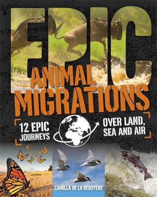 Epic!: Animal Migrations 0750297301 Book Cover