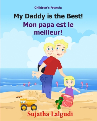 Children's French Book: My Daddy is the Best. M... [French] 1508657300 Book Cover