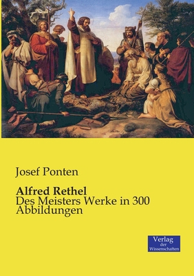 Alfred Rethel: Des Meisters Werke in 300 Abbild... [German] 395700408X Book Cover