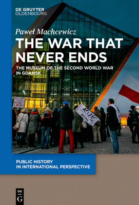 The War That Never Ends: The Museum of the Seco... 3110654601 Book Cover