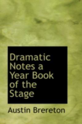 Dramatic Notes a Year Book of the Stage 0559250533 Book Cover