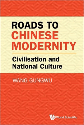 Roads to Chinese Modernity: Civilisation and Na... 981981331X Book Cover