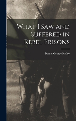 What I Saw and Suffered in Rebel Prisons 101890459X Book Cover