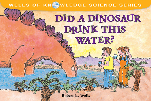 Did a Dinosaur Drink This Water? 0807588407 Book Cover