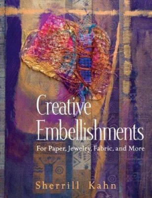 Creative Embellishments: For Paper, Jewelry, Fa... 1564776166 Book Cover