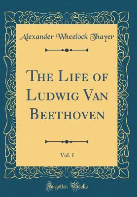 The Life of Ludwig Van Beethoven, Vol. 1 (Class... 0331701979 Book Cover