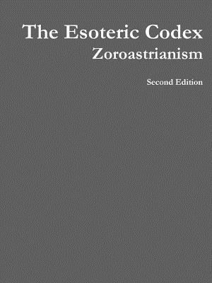 The Esoteric Codex: Zoroastrianism 1312935847 Book Cover
