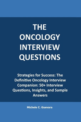 The Oncology Interview questions: Strategies fo... B0CPVFP8WS Book Cover