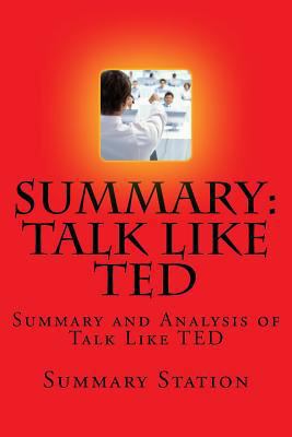 Paperback Talk Like TED : Summary and Analysis of Talk Like TED: 9 Public-Speaking Secrets of the World's Top Minds Book