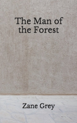 The Man of the Forest: (Aberdeen Classics Colle... B08DSX93S8 Book Cover