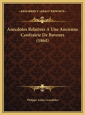 Anecdotes Relatives A Une Ancienne Confrairie D... [French] 1169520553 Book Cover