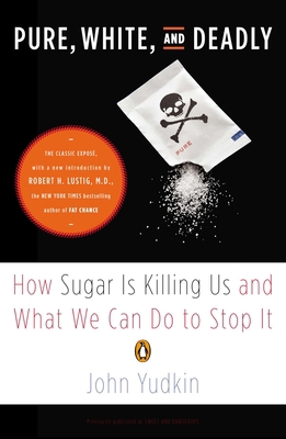 Pure, White, and Deadly: How Sugar Is Killing U... 0143125184 Book Cover