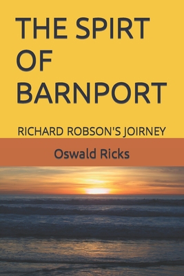 The Spirt of Barnport: Richard Robson's Joirney B09RBFQG23 Book Cover