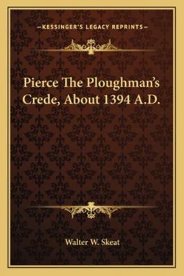 Pierce The Ploughman's Crede, About 1394 A.D. 116322796X Book Cover