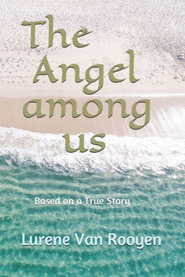 The Angel among us: A Novel Based on a True Story B08GRSL8KL Book Cover