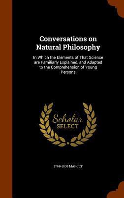 Conversations on Natural Philosophy: In Which t... 134576278X Book Cover