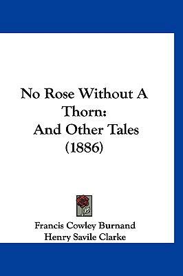 No Rose Without A Thorn: And Other Tales (1886) 1120859433 Book Cover