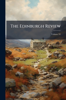 The Edinburgh Review; Volume 93 114804017X Book Cover