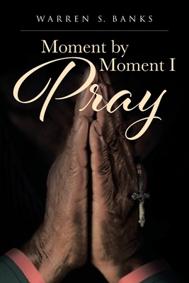 Moment by Moment I Pray 1098004906 Book Cover