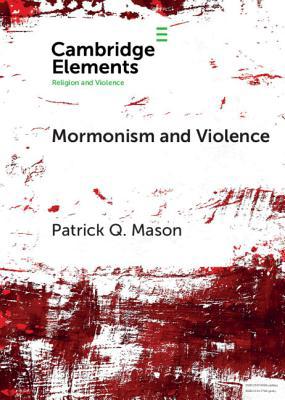 Mormonism and Violence: The Battles of Zion 1108706282 Book Cover