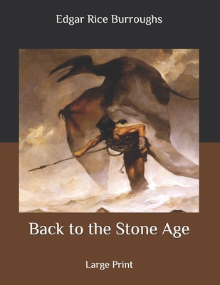 Back to the Stone Age: Large Print B086PV265V Book Cover