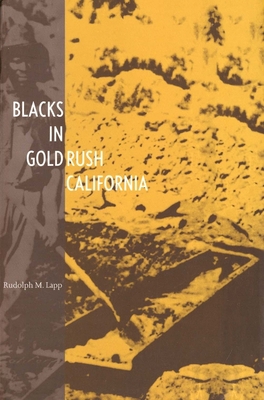 Blacks in Gold Rush California 0300065450 Book Cover