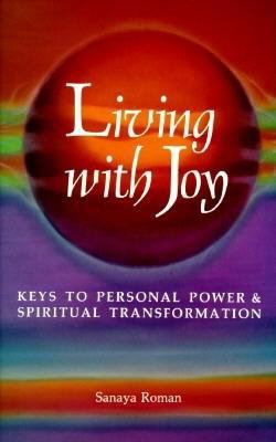 Living with Joy: Keys to Personal Power & Spiri... 0915811030 Book Cover