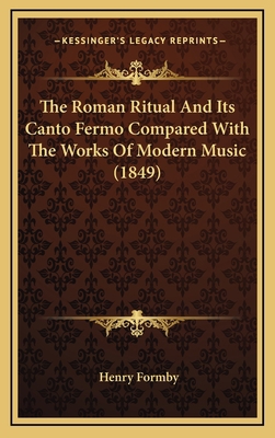 The Roman Ritual and Its Canto Fermo Compared w... 1165168987 Book Cover