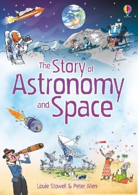 The Story of Astronomy and Space. Louie Stowell 0746090064 Book Cover