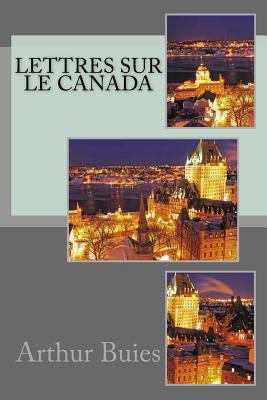 Lettres sur le Canada [French] 1539798771 Book Cover