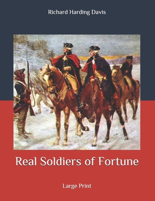 Real Soldiers of Fortune: Large Print B086Y5M9MT Book Cover