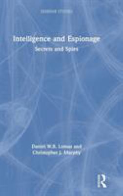 Intelligence and Espionage: Secrets and Spies 1138303127 Book Cover