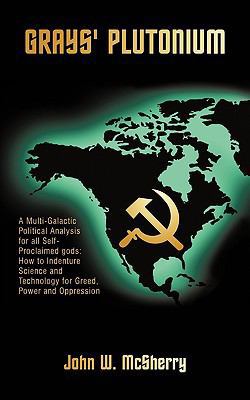Grays' Plutonium: A Multi-Galactic Political An... 1440153396 Book Cover