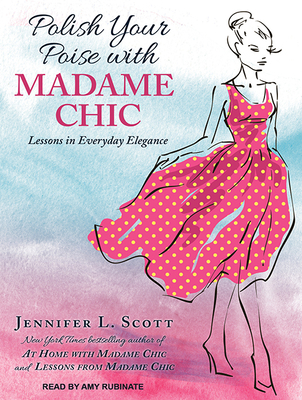Polish Your Poise with Madame Chic: Lessons in ... 1494518406 Book Cover