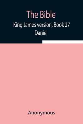 The Bible, King James Version, Book 27; Daniel 9354940285 Book Cover