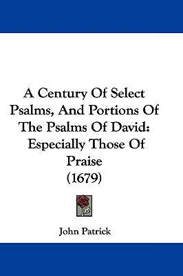 A Century Of Select Psalms, And Portions Of The... 1104683458 Book Cover