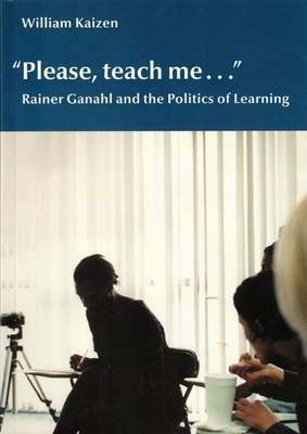 Please, Teach Me...: Rainer Ganahl and the Poli... 1884919197 Book Cover