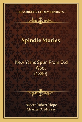 Spindle Stories: New Yarns Spun From Old Wool (... 1164886169 Book Cover