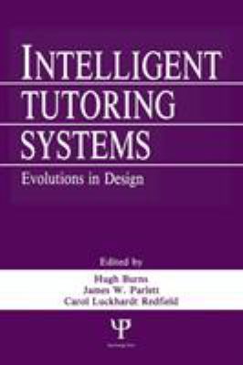Intelligent Tutoring Systems: Evolutions in Design 0805806830 Book Cover