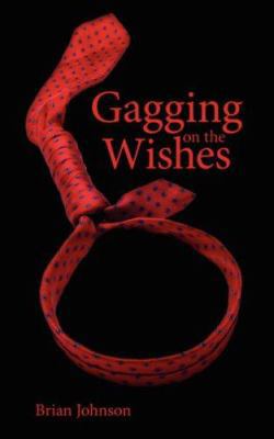 Gagging on the Wishes 142596432X Book Cover