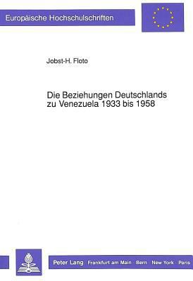Die Beziehungen Deutschlands Zu Venezuela 1933 ... [German] 3631433670 Book Cover