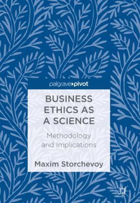 Business Ethics as a Science: Methodology and I... 331968860X Book Cover