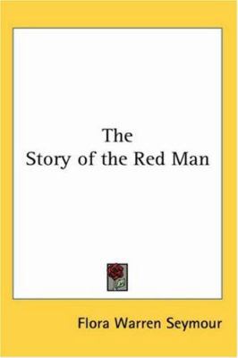 The Story of the Red Man 0766199304 Book Cover