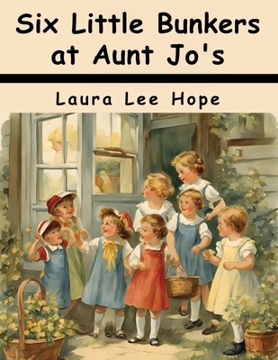 Six Little Bunkers at Aunt Jo's 1836576145 Book Cover